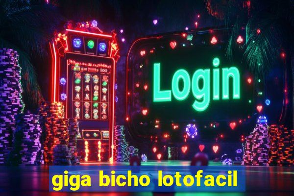 giga bicho lotofacil